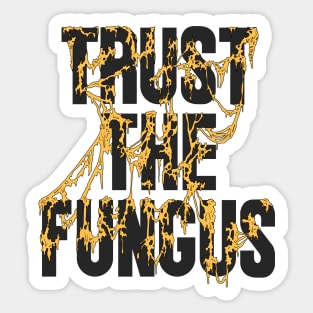 Trust The Fungus (Dark Text) Sticker